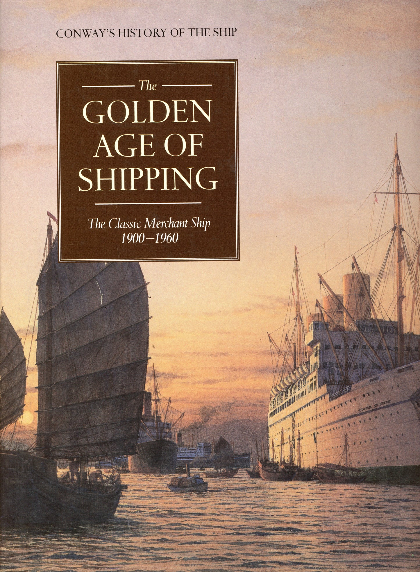 The Golden Ages of Shipping - The Classic Merchant Ship 1900 - 1960 - Conway Maritime Press 0851776329