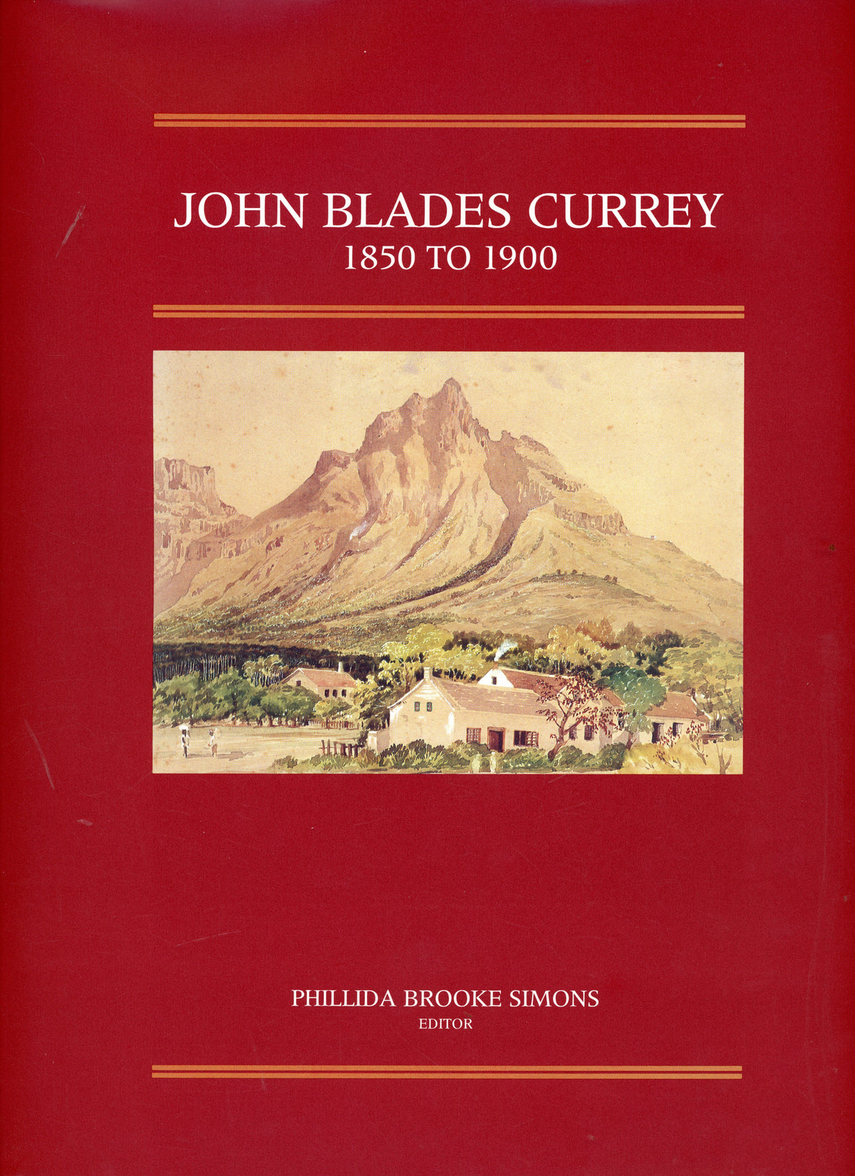 John Blades Currey 1850 to 1900: Fifty Years in the Cape Colony - The Brenthusrt Press 0909079307