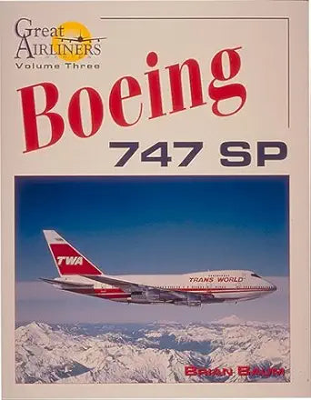 Boeing 747SP - Great Airliners Vol 3 by Brian Baum - 0962673072