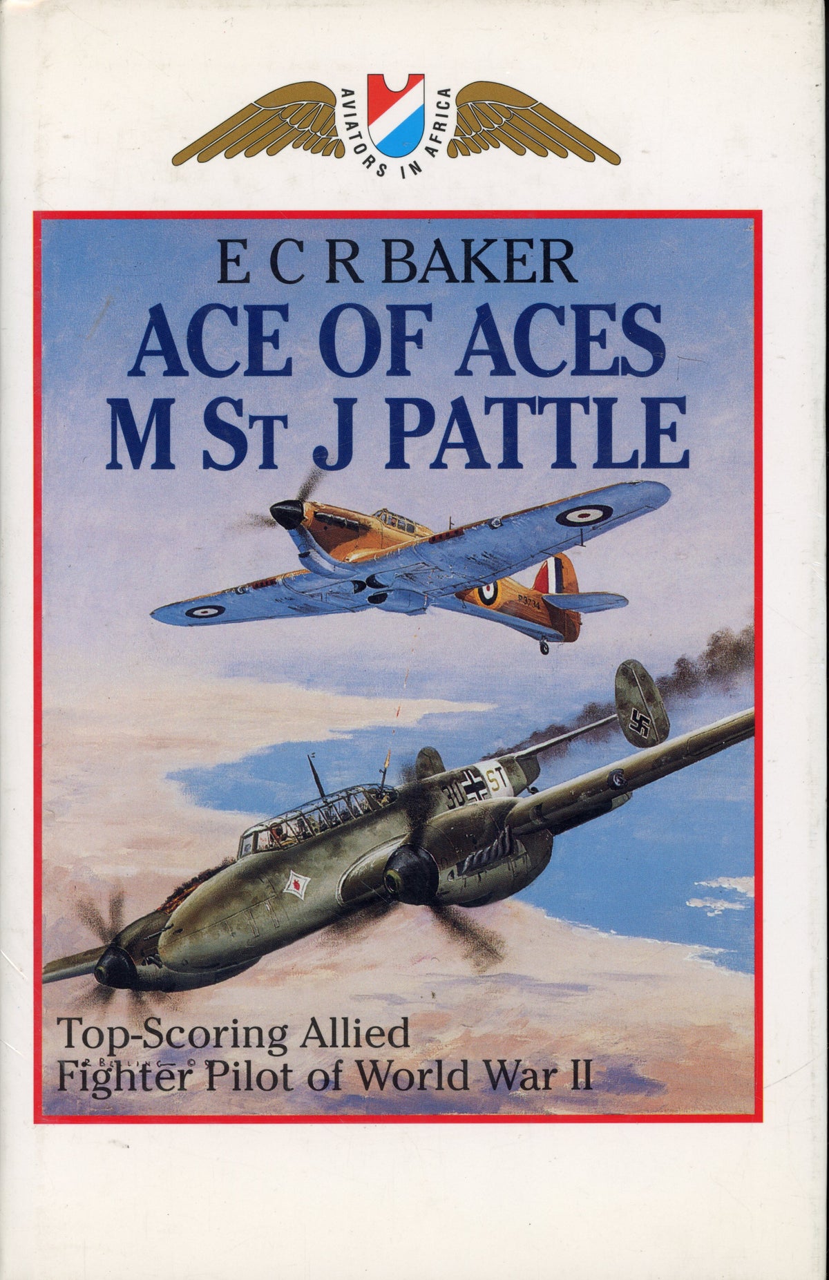 Ace of aces, M. St. J. Pattle: Top scoring allied fighter pilot of World War II - ISBN 1874800480