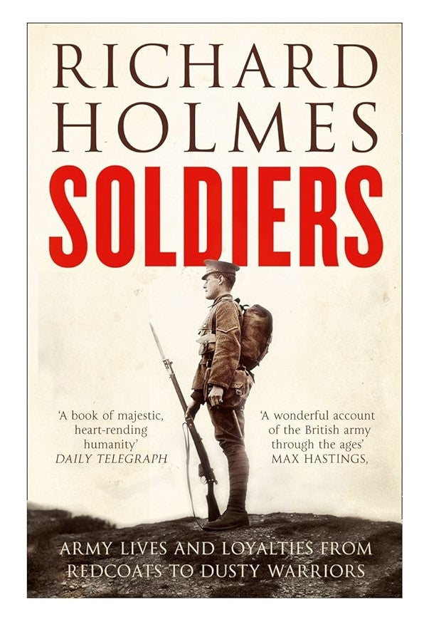 Soldiers: Army Lives and Loyalties from Redcoats to Dusty Warriors - Harper 9780007225705Press