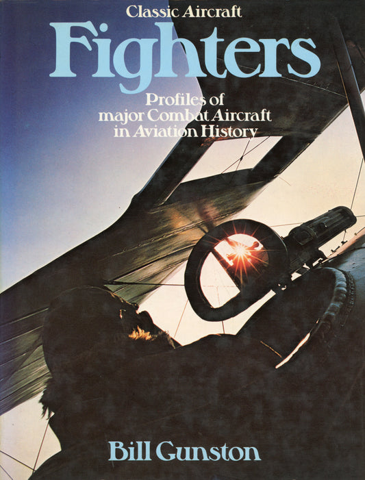 Classic Aircraft Fighters - Profiles of major Combat Aircraft in Aviation History - 0600349950