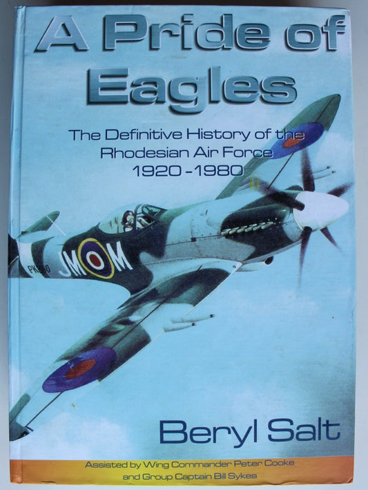 A Pride of Eagles - The Definitive History of the Rhodesian Air Force - ISBN 0620237597