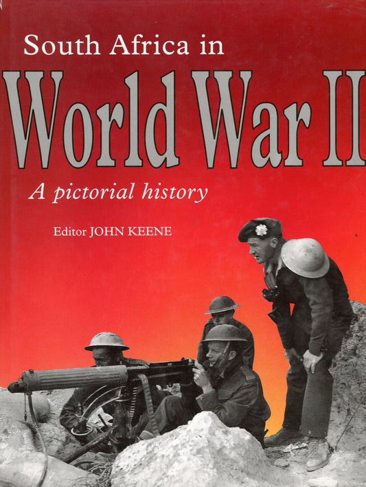 South Africa in World War II A Pictorial History - Human & Rousseau 9780798133883