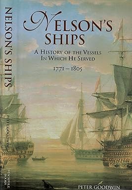 Nelson's Ships - A History of the Vessels in which he Served 1771-1805 Stackpole Books 0811710076