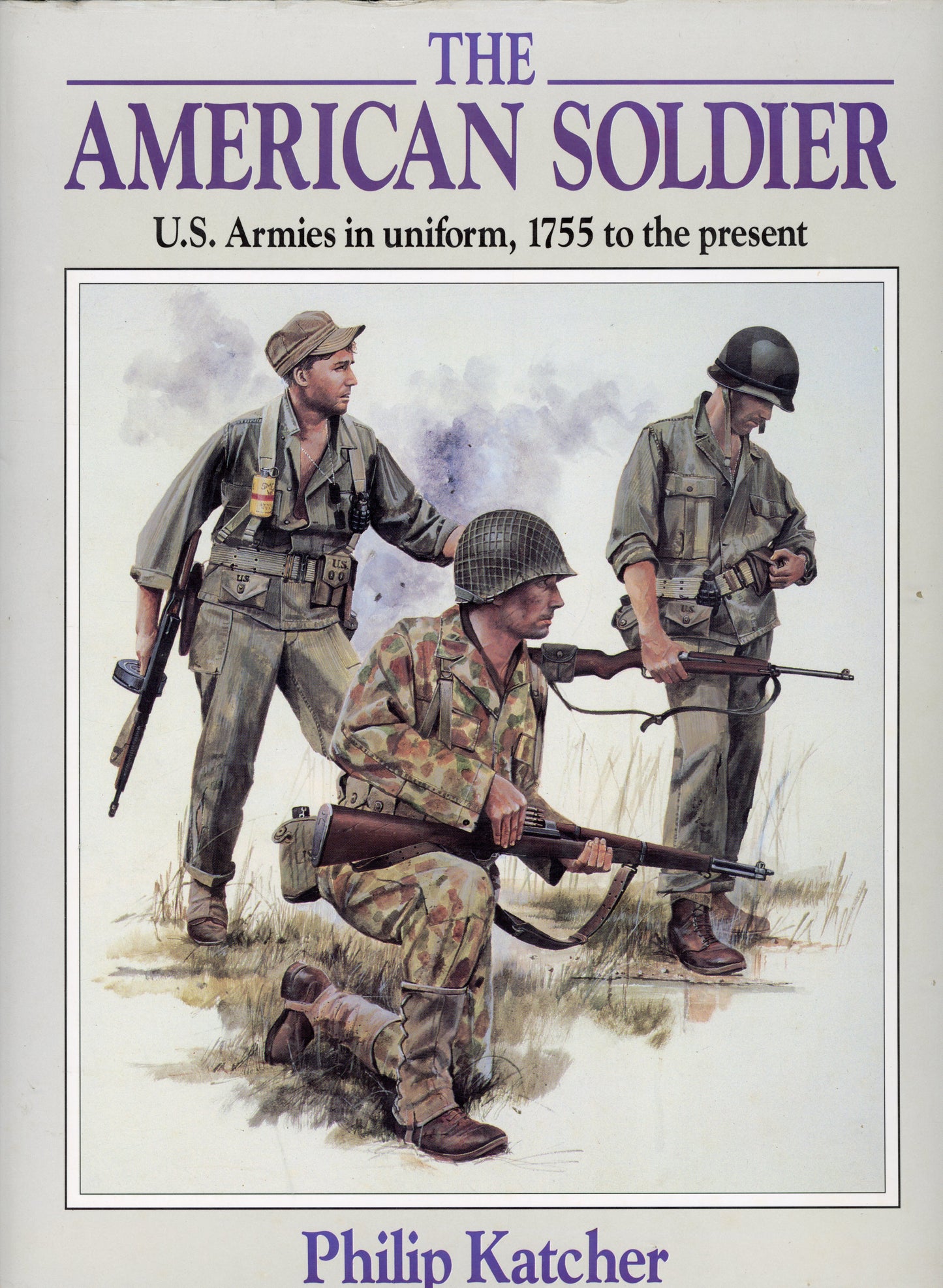 The American Soldier U.S.Armies in Uniform, 1755 to the Present - Osprey Publishing Limited. 9780850459845