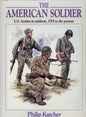 The American Soldier U.S.Armies in Uniform, 1755 to the Present - Osprey Publishing Limited. 9780850459845