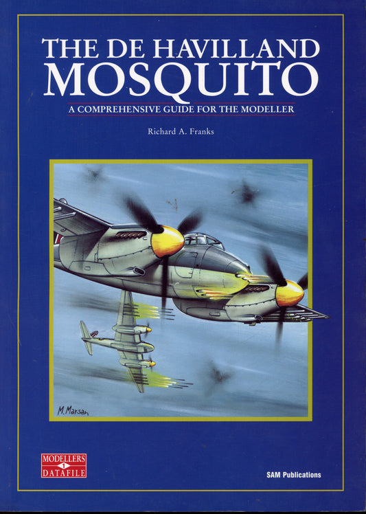 The De Havilland Mosquito - A Comprehensive Guide for the Modeller - 0953346501