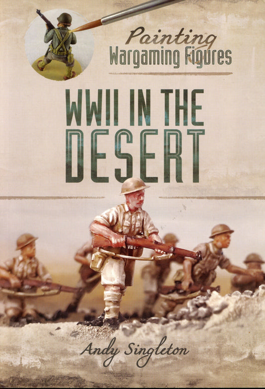 Painting Wargaming Figures WWII in the Desert - Pen & Sword Military 9781526716316