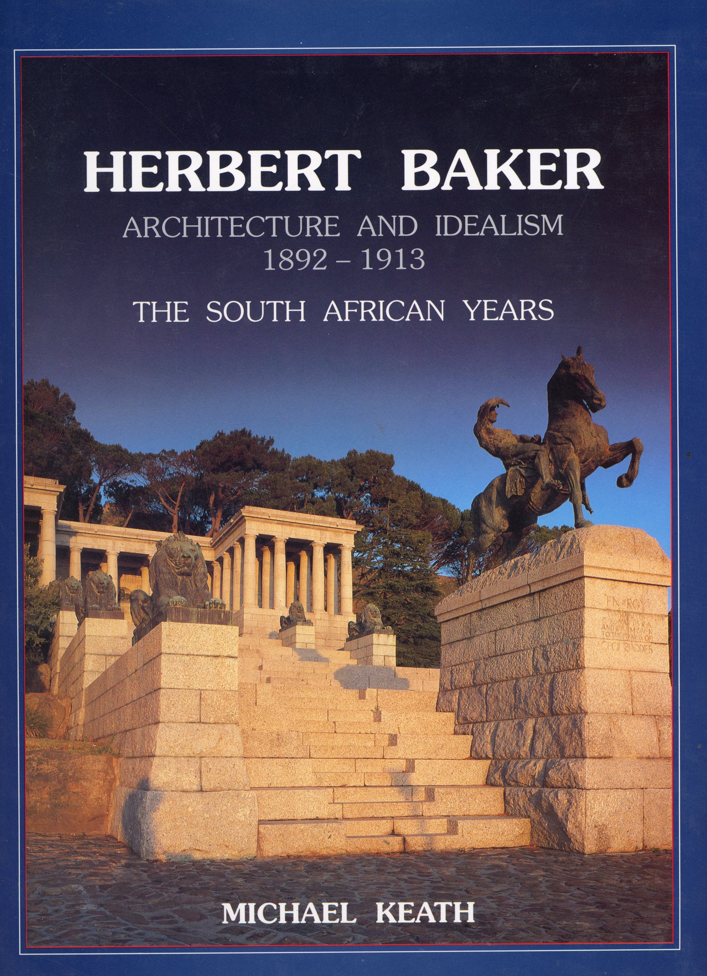 Herbert Baker Architecture and Idealism 1892-1913 The South African Years - Ashanti Publishing 9781874800378