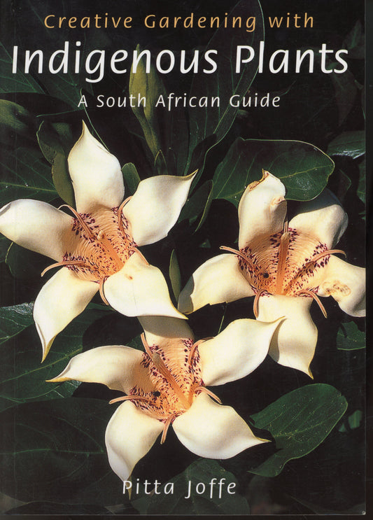 Creative Gardening with Indigenous Plants - A South African Guide - ISBN 187509329X