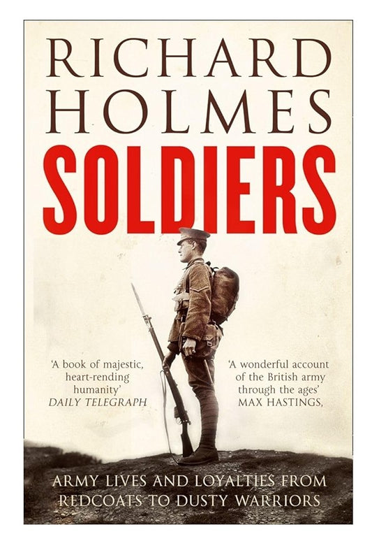 Soldiers: Army Lives and Loyalties from Redcoats to Dusty Warriors - Harper 9780007225705Press