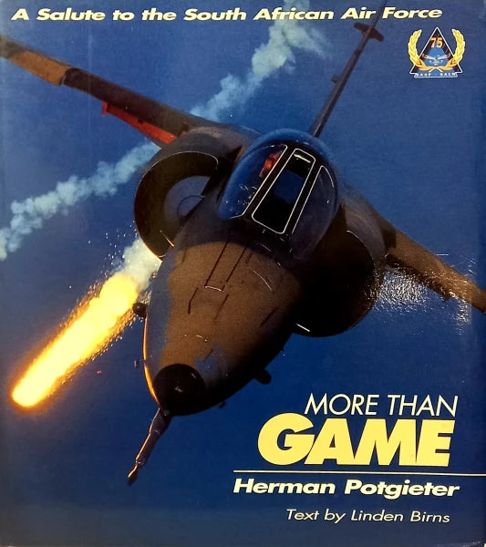 More than Game - A Salute to the South Afrivan Air Force by Herman Potgieter & Linden Burns 9780620192132