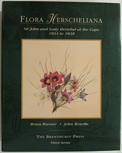 Flora Herscheliana - Sir John and Lady Herschel at the Cape 1834 -1838 - The Brenthusrt Press 0909079552
