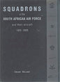 Squadrons of the South African Air Force and their aircraft 1920-2005 - 0958492948