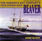 The Hudson's Bay Company Steam Ship Beaver - 1551250667