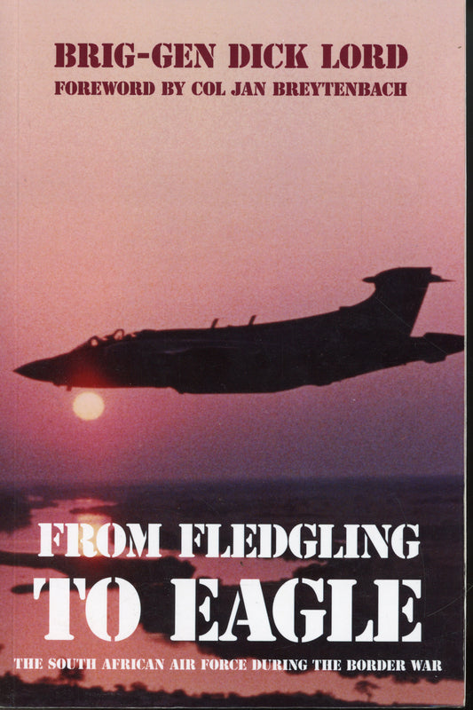 From Fledgeling to Eagle by Brig-Gen Dick Lord - 9781928359074