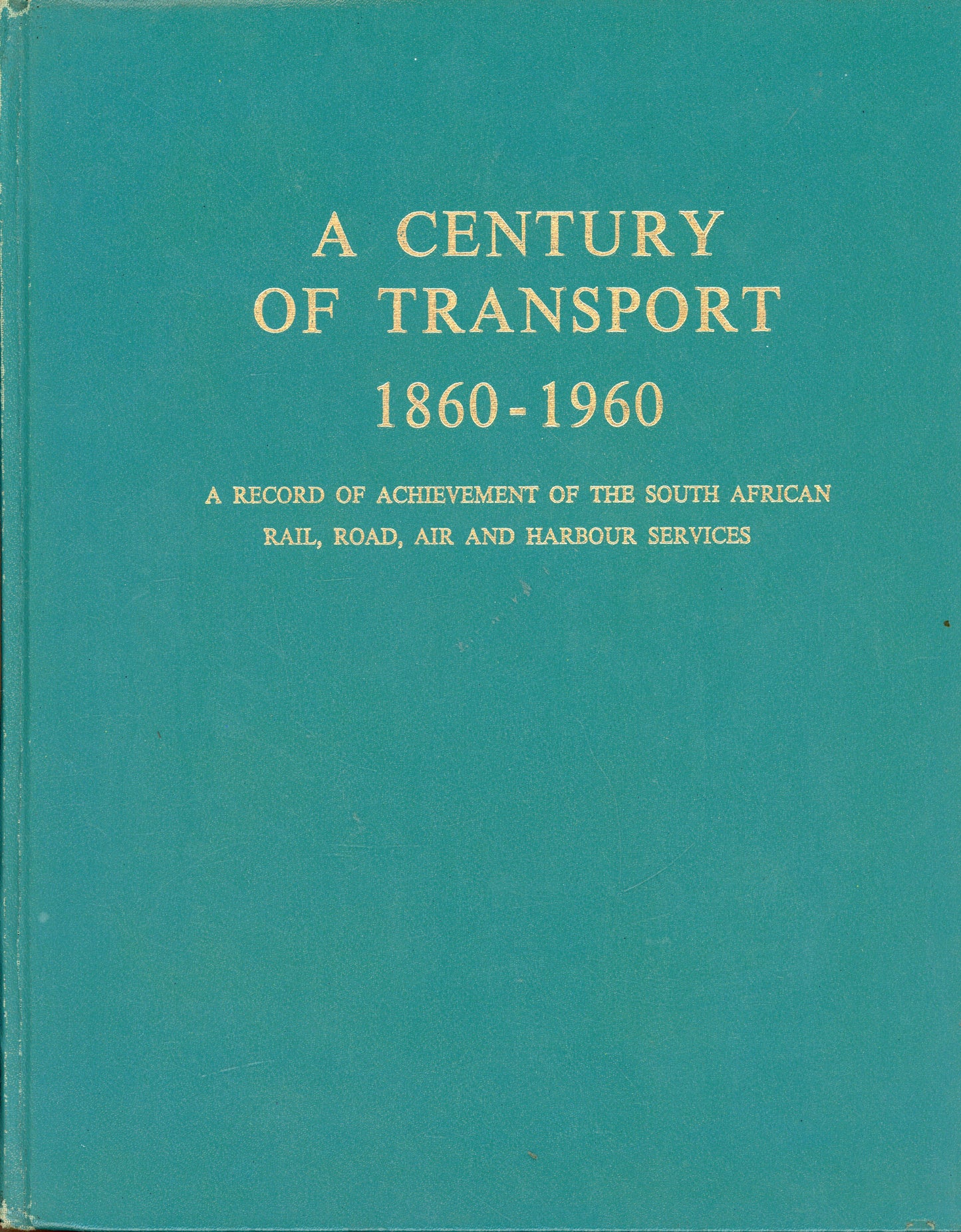 A Century of Transport 1860 - 1960 - Da Gama Publications Ltd. SATRANSPORT
