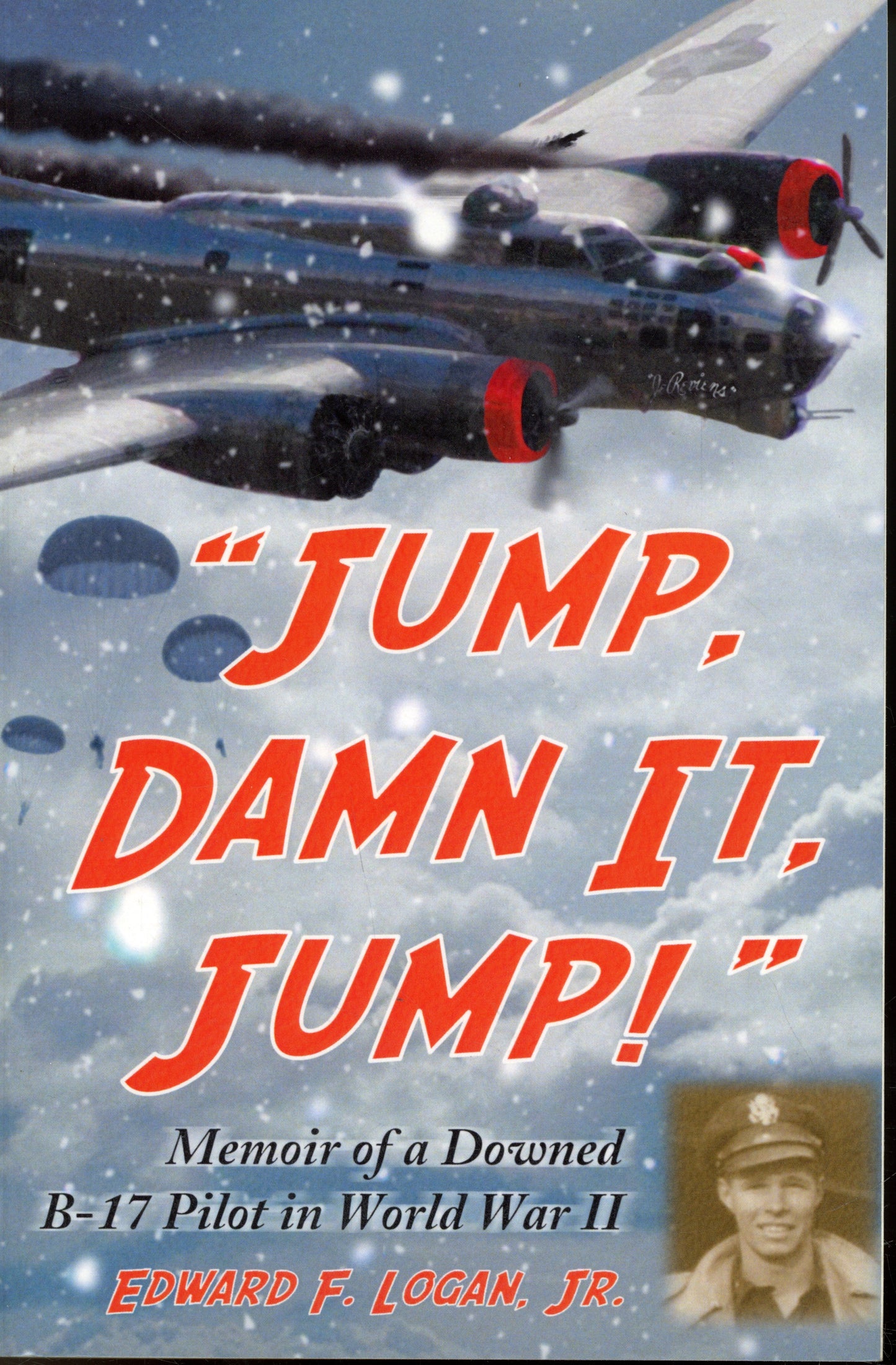 "Jump, damn it, Jump!' - Memoirs of a Downed B-17 Pilot in World War II - 0786425725